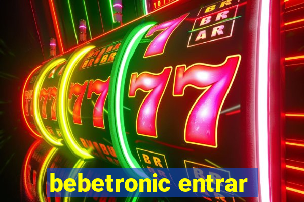 bebetronic entrar